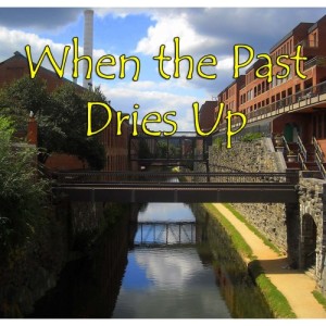 When The Past Dries Up Title 500x500 300x300